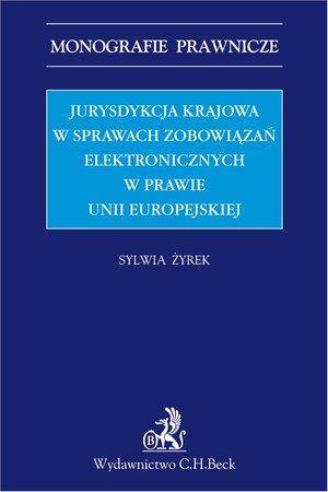 Jurysdykcja krajowa w sprawach zobowiązań elektronicznych w prawie Unii Europejskiej – ebook