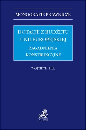 Dotacje z budżetu Unii Europejskiej. Zagadnienia konstrukcyjne – ebook
