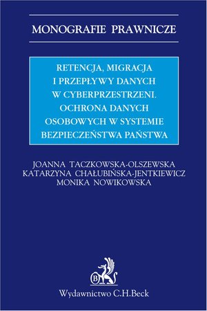 Retencja, migracja i przepływy danych w cyberprzestrzeni. Ochrona danych osobowych w systemie bezpieczeństwa państwa – ebook