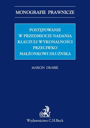 Postępowanie w przedmiocie nadania klauzuli wykonalności przeciwko małżonkowi dłużnika – ebook