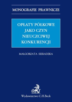 Opłaty półkowe jako czyn nieuczciwej konkurencji – ebook
