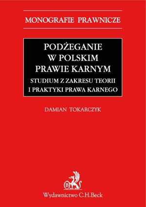 Podżeganie w polskim prawie karnym. Studium z zakresu teorii i praktyki prawa karnego – ebook