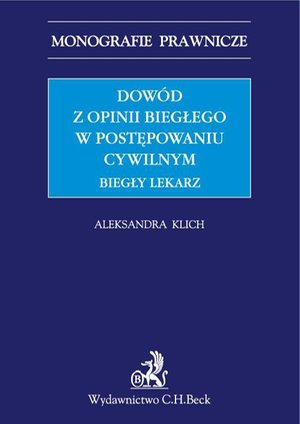 Dowód z opinii biegłego w postępowaniu cywilnym. Biegły lekarz – ebook