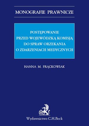 Postępowanie przed Wojewódzką Komisją do spraw orzekania o zdarzeniach medycznych – ebook
