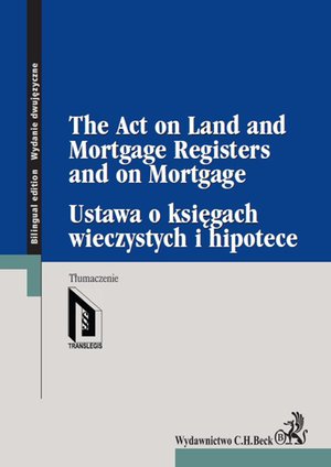 Ustawa o księgach wieczystych i hipotece. The Act on Land and Mortgage Registers and on Mortgage – ebook