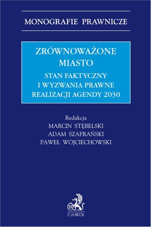 Zrównoważone miasto. Stan faktyczny i wyzwania prawne realizacji Agendy 2030 – ebook