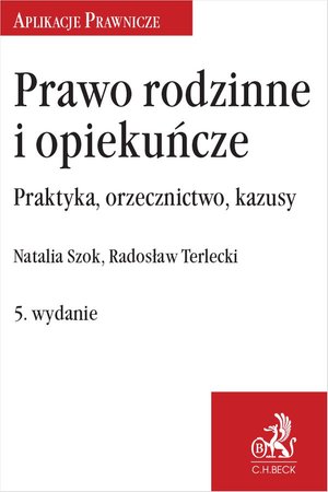 Prawo rodzinne i opiekuńcze. Praktyka orzecznictwo kazusy. Wydanie 5 – ebook