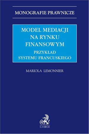 Model mediacji na rynku finansowym. Przykład systemu francuskiego – ebook