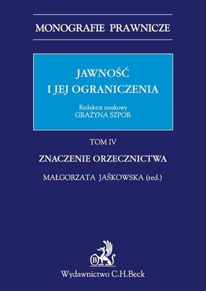 Jawność i jej ograniczenia. Tom IV. Znaczenie Orzecznictwa – ebook
