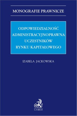 Odpowiedzialność administracyjnoprawna uczestników rynku kapitałowego – ebook