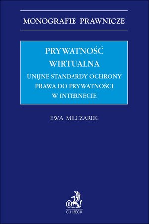 Prywatność wirtualna. Unijne standardy ochrony prawa do prywatności w internecie – ebook