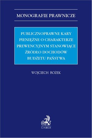 Publicznoprawne kary pieniężne o charakterze prewencyjnym stanowiące źródło dochodów budżetu państwa – ebook