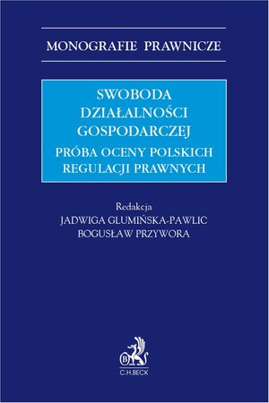 Swoboda działalności gospodarczej. Próba oceny polskich regulacji prawnych – ebook