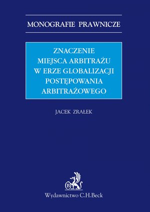 Znaczenie miejsca arbitrażu w erze globalizacji postępowania arbitrażowego – ebook