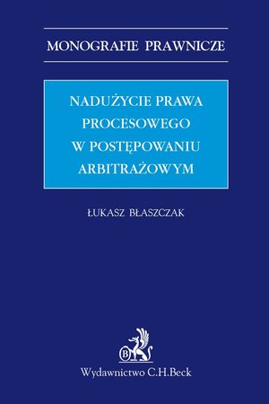Nadużycie prawa procesowego w postępowaniu arbitrażowym – ebook