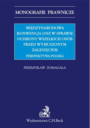 Międzynarodowa Konwencja ONZ w sprawie ochrony wszelkich osób przed wymuszonym zaginięciem. Perspektywa polska – ebook