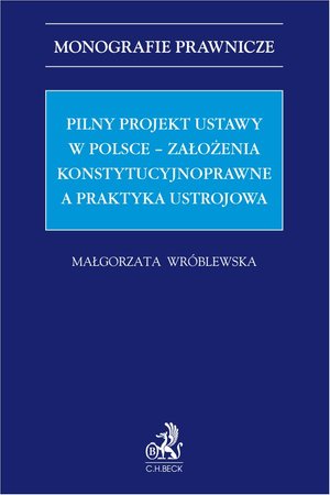Pilny projekt ustawy w Polsce - założenia konstytucyjnoprawne a praktyka ustrojowa – ebook