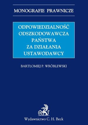 Odpowiedzialność odszkodowawcza państwa za działania ustawodawcy – ebook