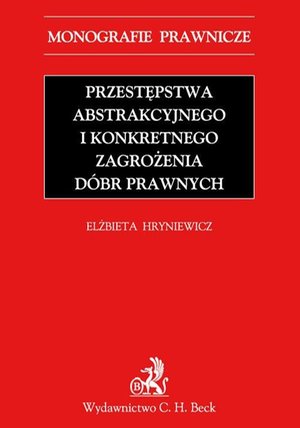 Przestępstwa abstrakcyjnego i konkretnego zagrożenia dóbr prawnych – ebook