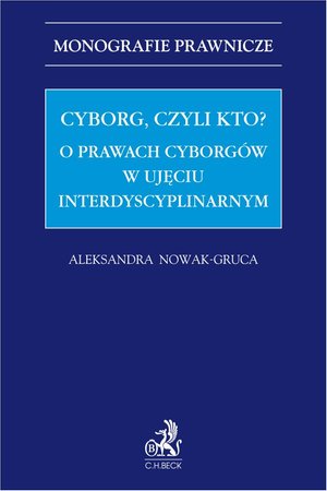 Cyborg czyli kto? O prawach cyborgów w ujęciu interdyscyplinarnym – ebook