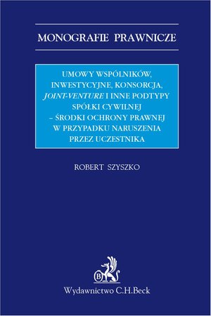 Umowy wspólników inwestycyjne konsorcja joint-venture i inne podtypy spółki cywilnej - środki ochrony prawnej w przypadku naruszenia przez uczestnika – ebook