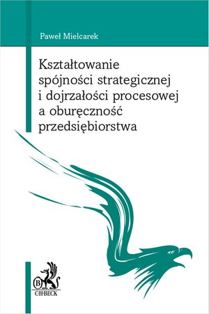 Kształtowanie spójności strategicznej i dojrzałości procesowej a oburęczność przedsiębiorstwa – ebook
