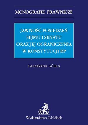 Jawność posiedzeń Sejmu i Senatu oraz jej ograniczenia w Konstytucji RP – ebook