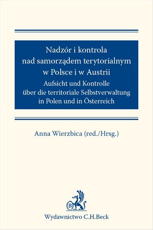 Nadzór i kontrola nad samorządem terytorialnym w Polsce i Austrii. Aufsicht und Kontrolle über die territoriale Selbstverwaltung in Polen und in Österreich – ebook