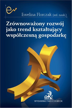 Zrównoważony rozwój jako trend kształtujący współczesną gospodarkę – ebook
