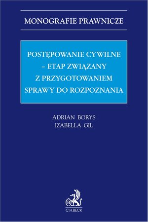 Postępowanie cywilne - etap związany z przygotowaniem sprawy do rozpoznania – ebook