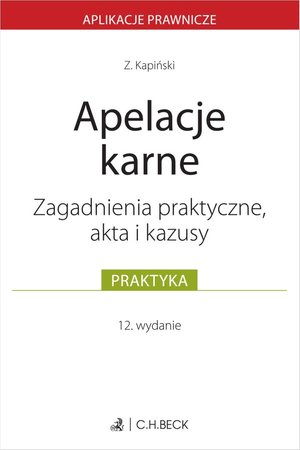 Apelacje karne. Zagadnienia praktyczne akta i kazusy – ebook