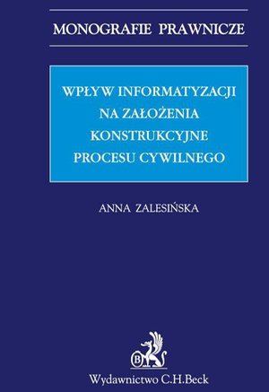 Wpływ informatyzacji na założenia konstrukcyjne procesu cywilnego – ebook