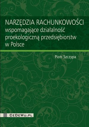 Narzędzia rachunkowości wspomagające działalność proekologiczną przedsiębiorstw w Polsce – ebook