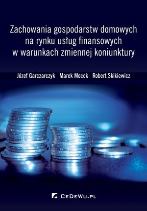 Zachowania gospodarstw domowych na rynku usług finansowych w warunkach zmiennej koniunktury – ebook