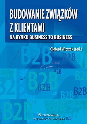 Budowanie związków z klientami na rynku business to business – ebook