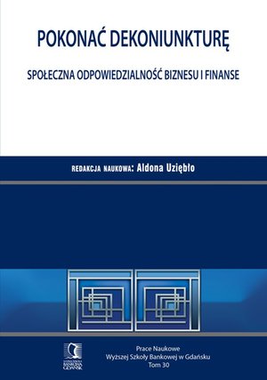 Pokonać dekoniunkturę. Społeczna odpowiedzialność biznesu i finanse. Tom 30 – ebook