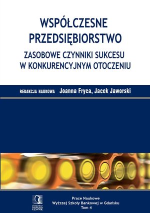 Współczesne przedsiębiorstwo. Zasobowe czynniki sukcesu w konkurencyjnym otoczeniu. Tom 4 – ebook