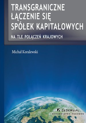 Transgraniczne łączenie się spółek kapitałowych na tle połączeń krajowych – ebook