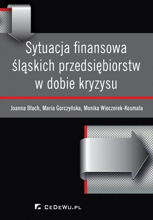 Sytuacja finansowa śląskich przedsiębiorstw w dobie kryzysu – ebook