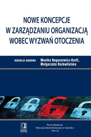 Nowe koncepcje w zarządzaniu organizacją wobec wyzwań otoczenia. Tom 22 – ebook