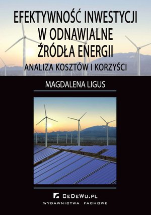 Efektywność inwestycji w odnawialne źródła energii - analiza kosztów i korzyści – ebook