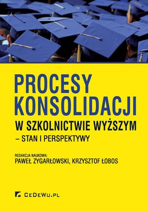 Procesy konsolidacji w szkolnictwie wyższym - stan i perspektywy – ebook