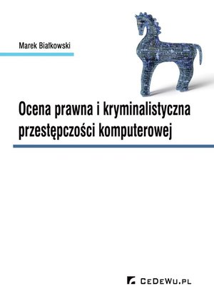 Ocena prawna i kryminalistyczna przestępczości komputerowej – ebook