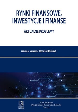 Rynki finansowe, inwestycje i finanse. Aktualne problemy. PN WSB Tom 52 – ebook