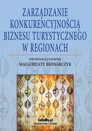 Zarządzanie konkurencyjnością biznesu turystycznego w regionach – ebook
