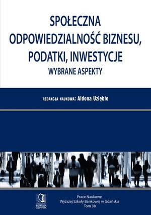 Społeczna odpowiedzialność biznesu, podatki, inwestycje. Wybrane aspekty. Tom 38 – ebook