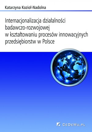 Internacjonalizacja działalności badawczo-rozwojowej w kształtowaniu procesów innowacyjnych przedsiębiorstw w Polsce. Rozdział 4. Współpraca organizacji w globalnej sieci badawczej jako determinanta aktywności innowacyjnej przedsiębiorstw – ebook