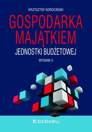 Gospodarka majątkiem jednostki budżetowej. Wydanie II – ebook