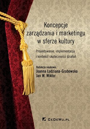 Koncepcje zarządzania i marketingu w sferze kultury. Projektowanie, implementacja i kontekst skuteczności działań – ebook