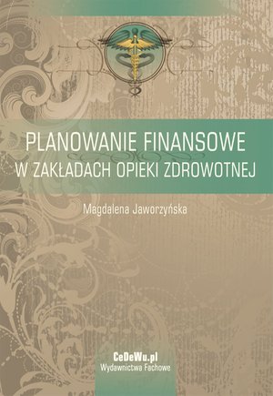 Planowanie finansowe w zakładach opieki zdrowotnej – ebook